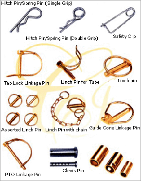Hitch Pin/Spring Pin (Single Grip), Hitch Pin/Spring Pin (Double Grip), Safety Clip, Tab Lock Linkage Pin, Linch Pin for Tube, Linch pin, Assorted Linch Pin, Linch Pin With Chain, Guide Cone Link age Pin, PTO Linkage Pin, Clevis Pin
